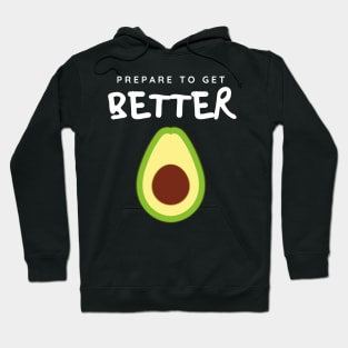 Prepare to Get Better Avocado Hoodie